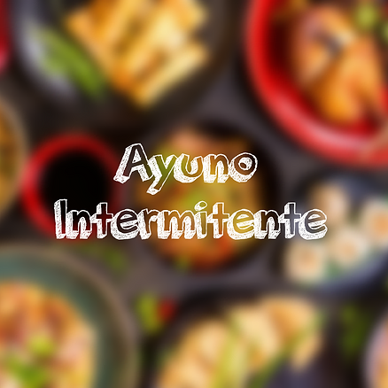 Dietas y sus efectos (Parte 4):Ayuno intermitente